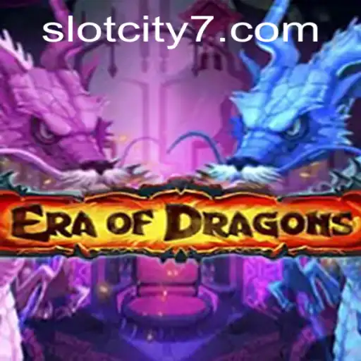 Exploring EraOfDragons in Slotcity: A Comprehensive Guide
