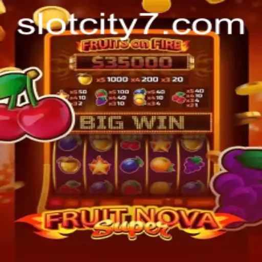 FruitNovaSuper: Exploring the Exciting World of SlotCity's Latest Game