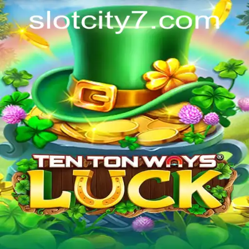 Discover the Exciting World of TenTonWaysLuck at SlotCity